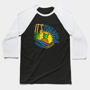 Pineapple (Ananas Comosus) It's Pineapple Time Come On! Baseball T-Shirt